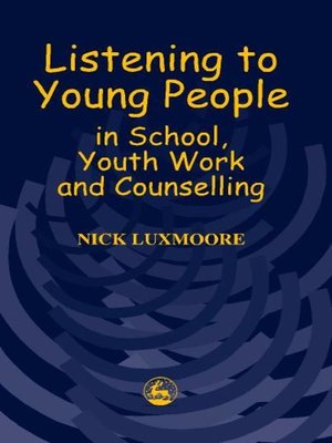 cover image of Listening to Young People in School, Youth Work and Counselling